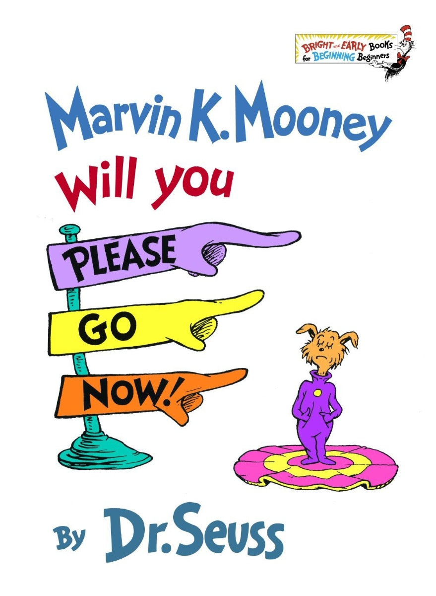Marvin K. Mooney Will You Please Go Now! - Dr. Seuss