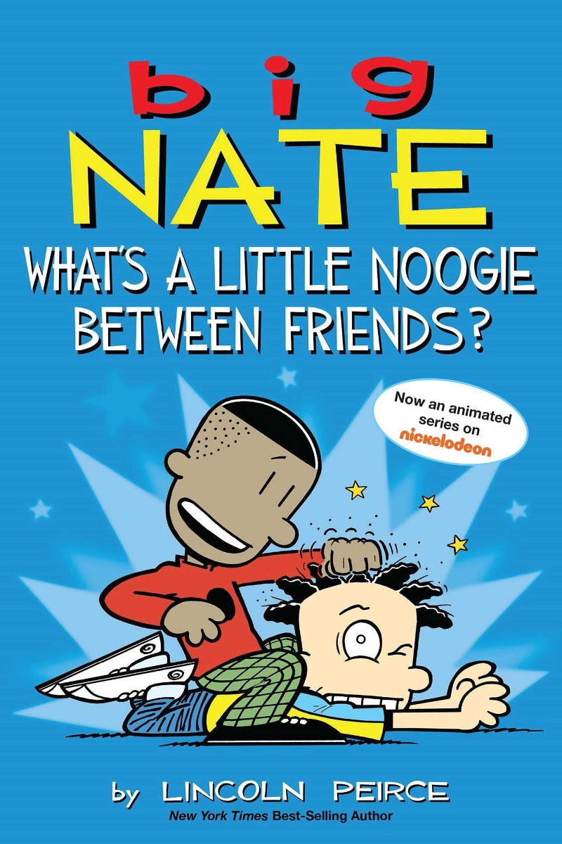 Big Nate What's a Little Noogie Between Friends?