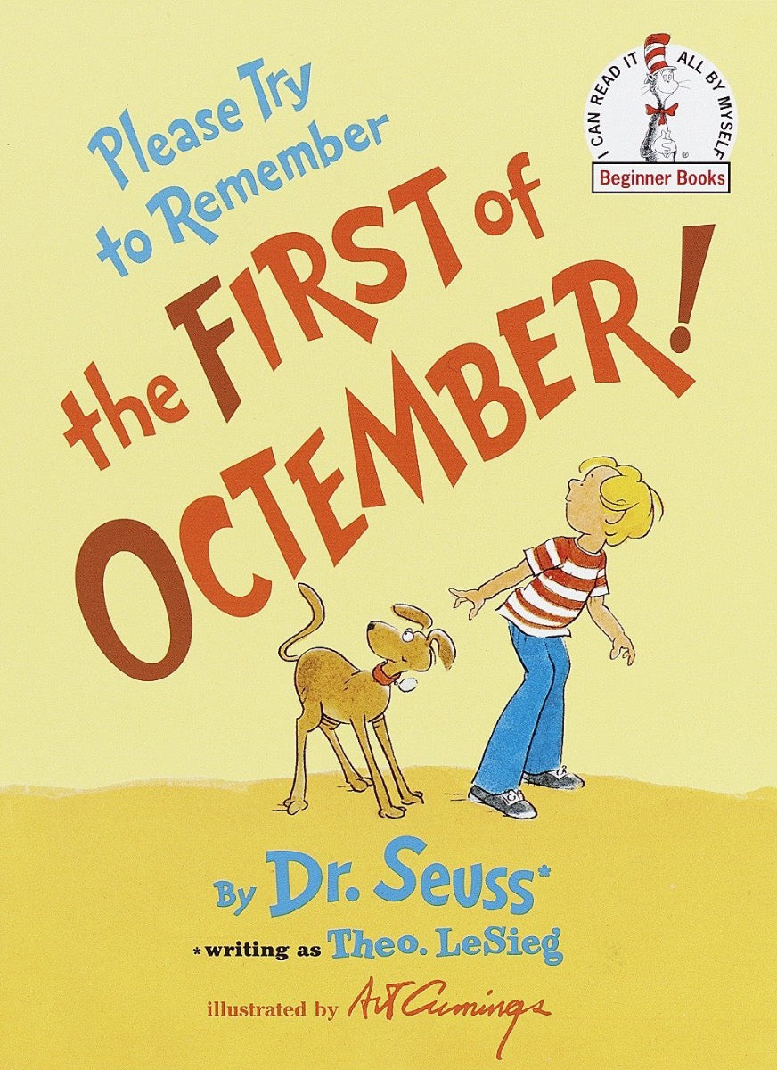 Please Try to Remember the First of Octember!- Dr. Seuss