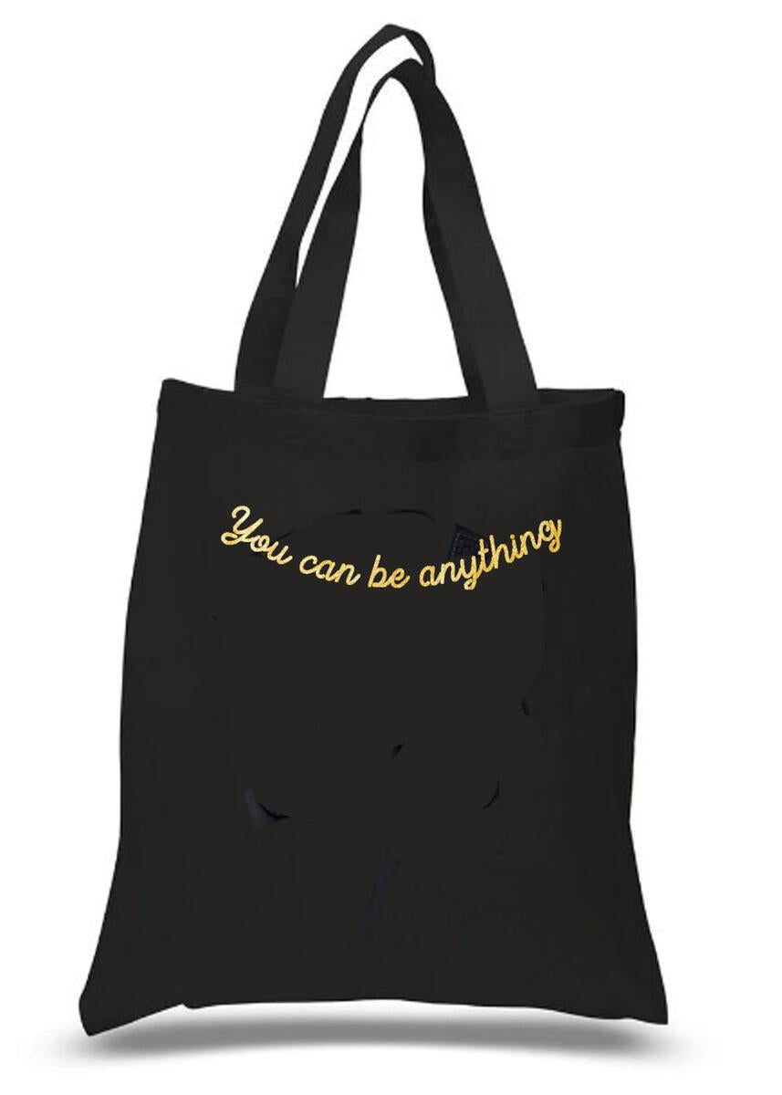 Black Tote Bag- you can be anything